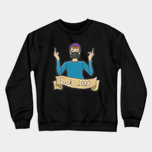 F*ck 2020 Crewneck Sweatshirt by tesiamarieart